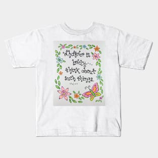 Whatever is Lovely Kids T-Shirt